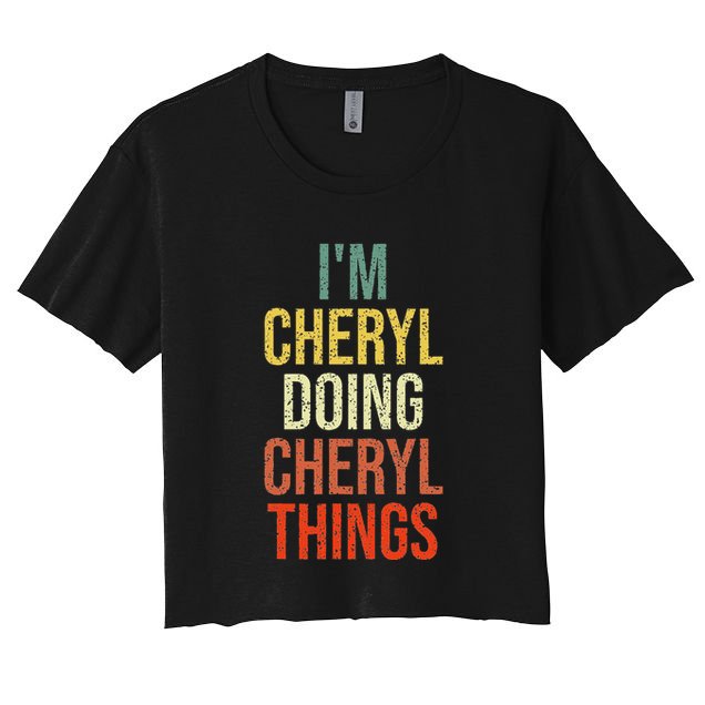 IM Cheryl Doing Cheryl Things Personalized First Name Women's Crop Top Tee