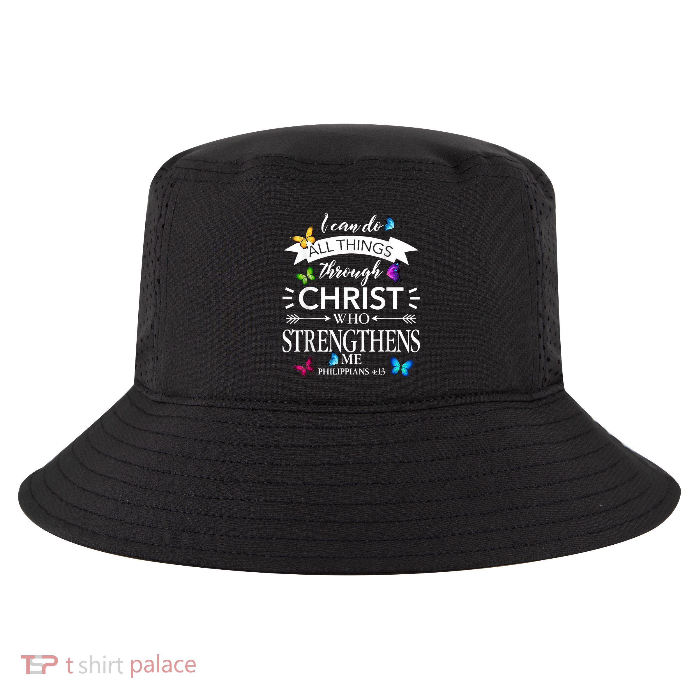 I Can Do All Things Through Christ Butterfly Art Religious Cool Comfort Performance Bucket Hat