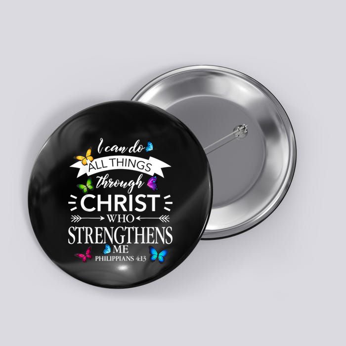 I Can Do All Things Through Christ Butterfly Art Religious Button