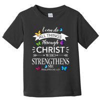 I Can Do All Things Through Christ Butterfly Art Religious Toddler T-Shirt