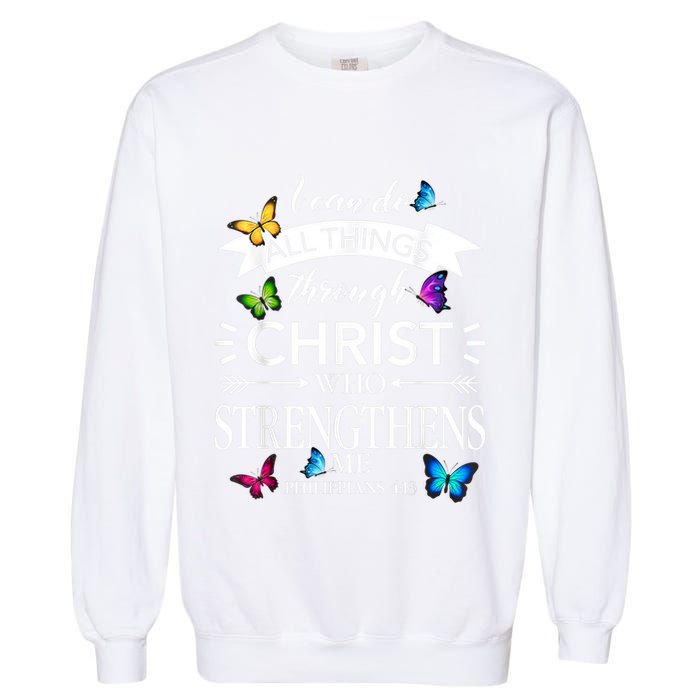 I Can Do All Things Through Christ Butterfly Art Religious Garment-Dyed Sweatshirt