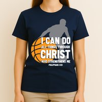 I Can Do All Things Through Christ Christian Basketball T-Shirt