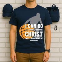 I Can Do All Things Through Christ Christian Basketball T-Shirt