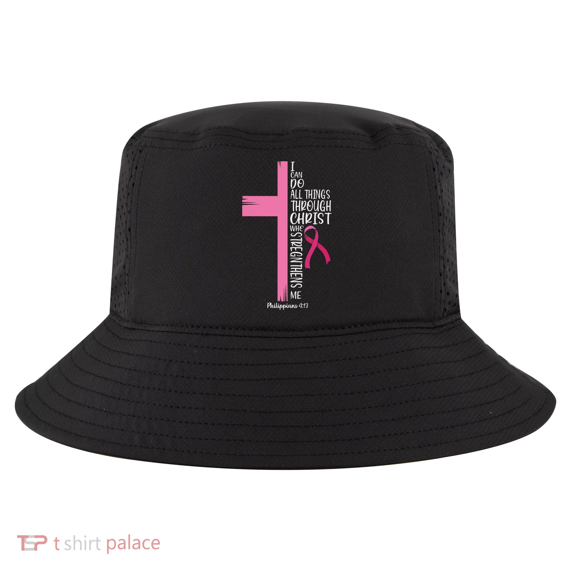 I Can Do All Things Through Christ Breast Cancer Awareness Cool Comfort Performance Bucket Hat
