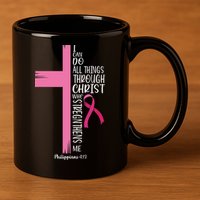 I Can Do All Things Through Christ Breast Cancer Awareness 11oz C Handle Ceramic Mug
