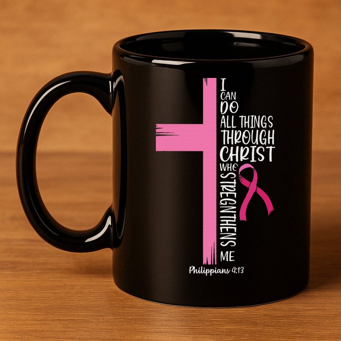 I Can Do All Things Through Christ Breast Cancer Awareness 11oz C Handle Ceramic Mug