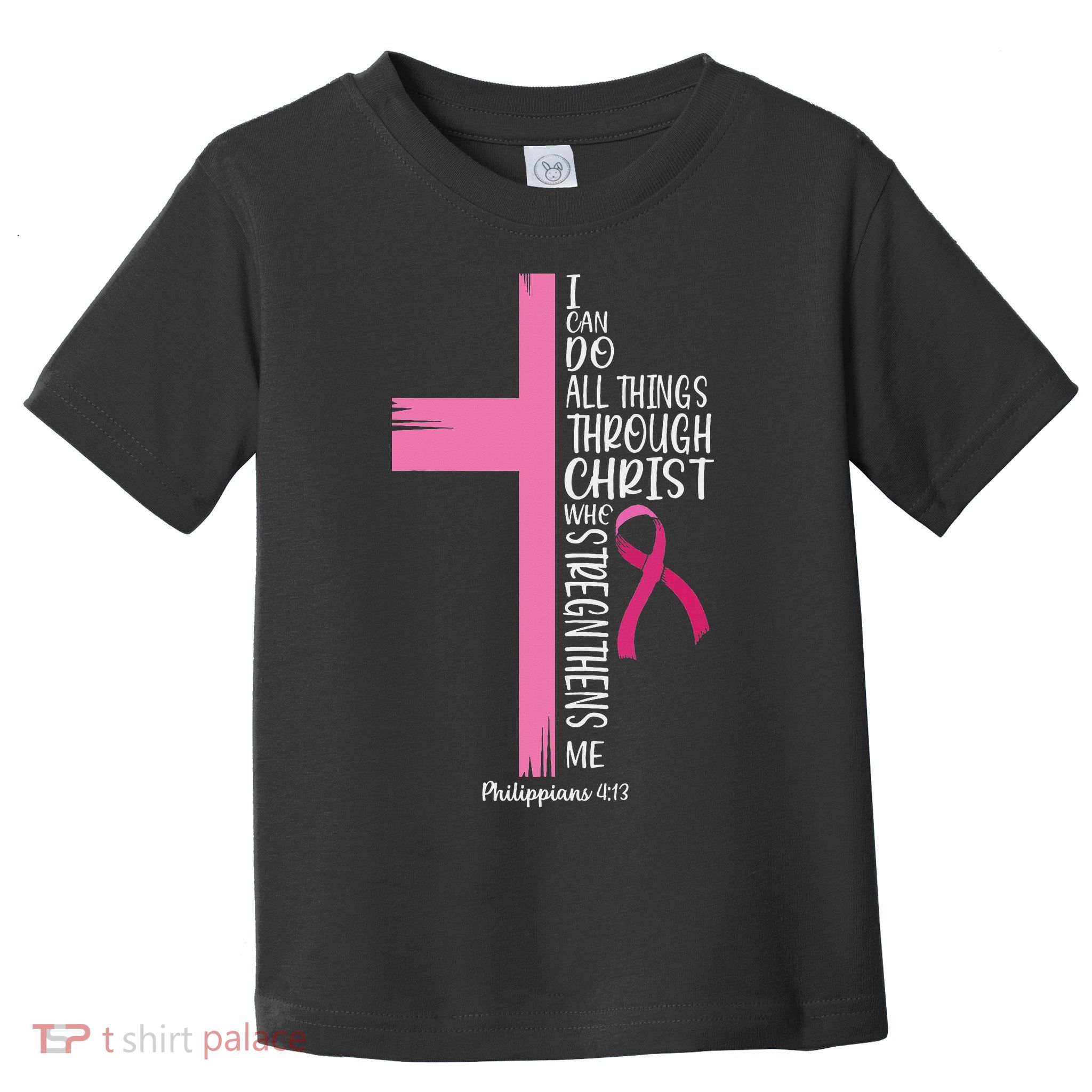 I Can Do All Things Through Christ Breast Cancer Awareness Toddler T-Shirt