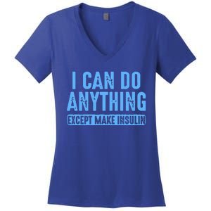 I Can Do Anything Except Make Insulin Women's V-Neck T-Shirt