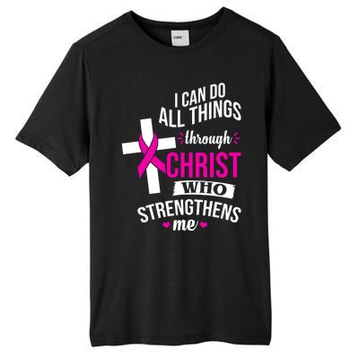 I Can Do All Things Through Christ Who Strengthens Me Breast Cancer Tall Fusion ChromaSoft Performance T-Shirt