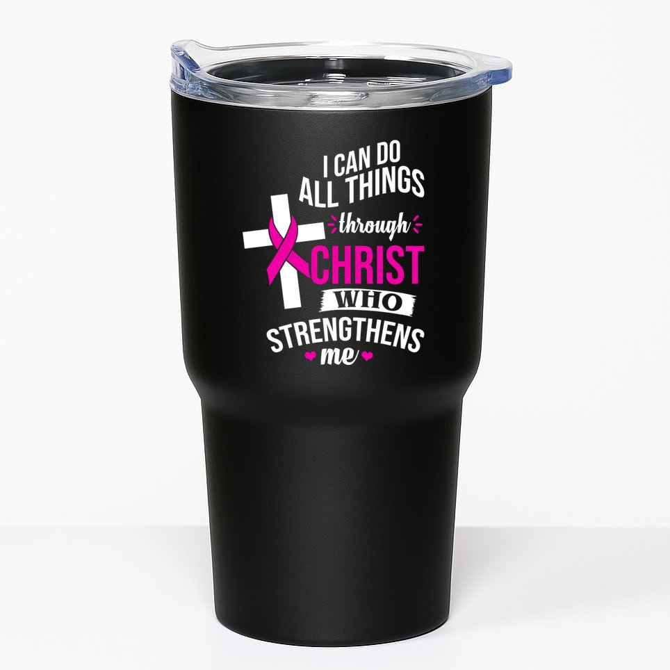 I Can Do All Things Through Christ Who Strengthens Me Breast Cancer Tumbler