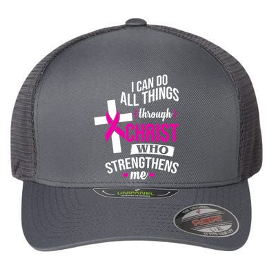 I Can Do All Things Through Christ Who Strengthens Me Breast Cancer Flexfit Unipanel Trucker Cap