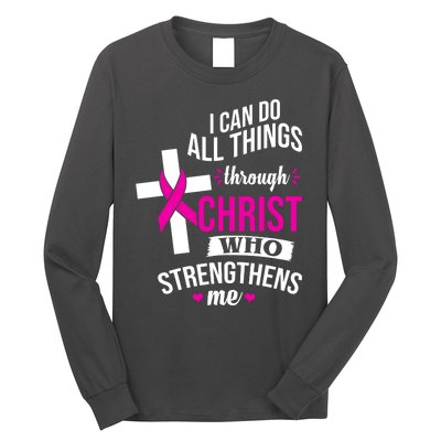 I Can Do All Things Through Christ Who Strengthens Me Breast Cancer Long Sleeve Shirt