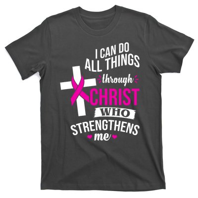 I Can Do All Things Through Christ Who Strengthens Me Breast Cancer T-Shirt