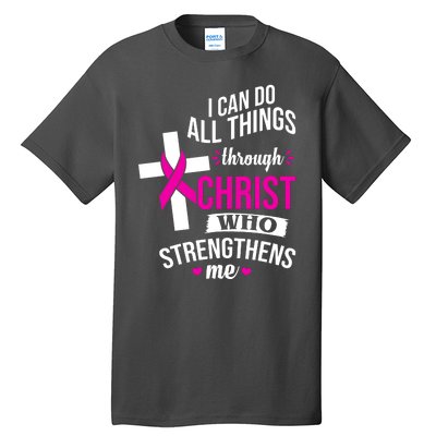 I Can Do All Things Through Christ Who Strengthens Me Breast Cancer Tall T-Shirt