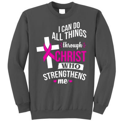 I Can Do All Things Through Christ Who Strengthens Me Breast Cancer Tall Sweatshirt