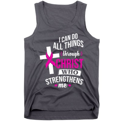 I Can Do All Things Through Christ Who Strengthens Me Breast Cancer Tank Top