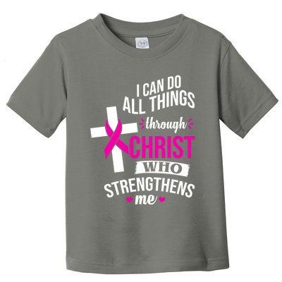 I Can Do All Things Through Christ Who Strengthens Me Breast Cancer Toddler T-Shirt