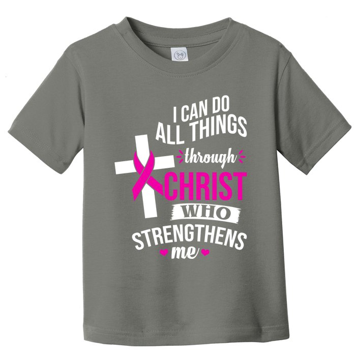 I Can Do All Things Through Christ Who Strengthens Me Breast Cancer Toddler T-Shirt