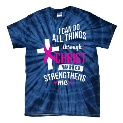 I Can Do All Things Through Christ Who Strengthens Me Breast Cancer Tie-Dye T-Shirt