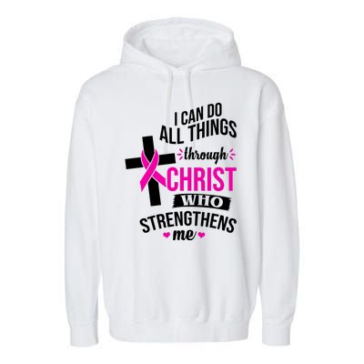 I Can Do All Things Through Christ Who Strengthens Me Breast Cancer Garment-Dyed Fleece Hoodie