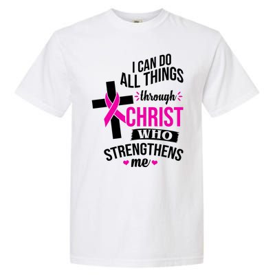 I Can Do All Things Through Christ Who Strengthens Me Breast Cancer Garment-Dyed Heavyweight T-Shirt