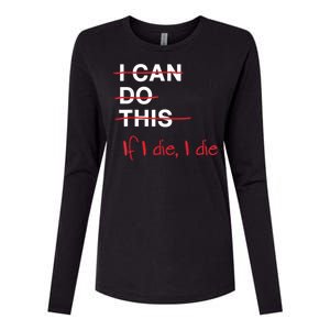 I Can Do This If I Die I Die Funny Fitness Workout Gym Lover Womens Cotton Relaxed Long Sleeve T-Shirt