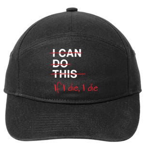 I Can Do This If I Die I Die Funny Fitness Workout Gym Lover 7-Panel Snapback Hat