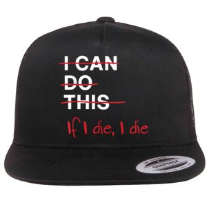 I Can Do This If I Die I Die Funny Fitness Workout Gym Lover Flat Bill Trucker Hat