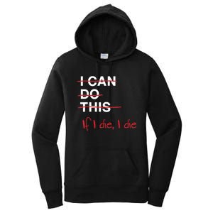 I Can Do This If I Die I Die Funny Fitness Workout Gym Lover Women's Pullover Hoodie