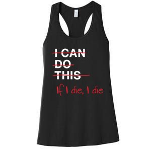 I Can Do This If I Die I Die Funny Fitness Workout Gym Lover Women's Racerback Tank