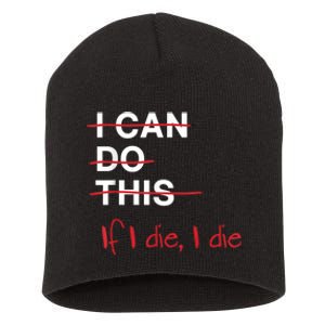 I Can Do This If I Die I Die Funny Fitness Workout Gym Lover Short Acrylic Beanie