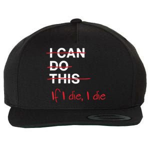 I Can Do This If I Die I Die Funny Fitness Workout Gym Lover Wool Snapback Cap