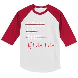 I Can Do This If I Die I Die Funny Fitness Workout Gym Lover Kids Colorblock Raglan Jersey