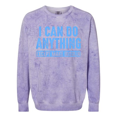 I Can Do Anything Except Make Insulin Colorblast Crewneck Sweatshirt