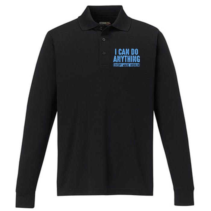 I Can Do Anything Except Make Insulin Performance Long Sleeve Polo