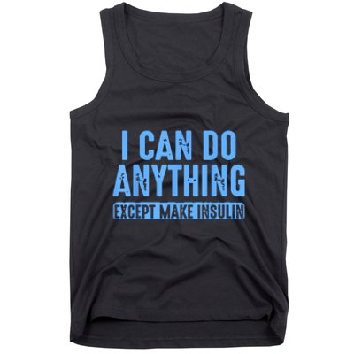 I Can Do Anything Except Make Insulin Tank Top