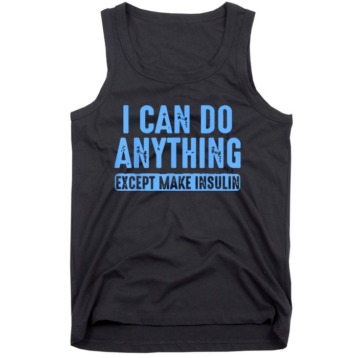 I Can Do Anything Except Make Insulin Tank Top