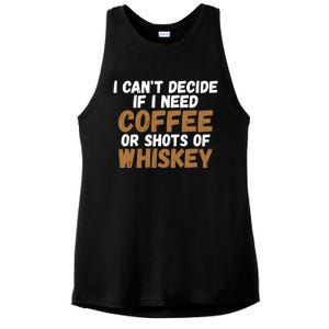 I CanT Decide If I Need Coffee Or Shots Of Whiskey Gift Meaningful Gift Ladies PosiCharge Tri-Blend Wicking Tank