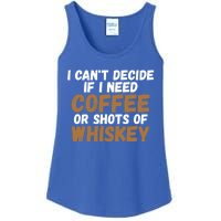 I CanT Decide If I Need Coffee Or Shots Of Whiskey Gift Meaningful Gift Ladies Essential Tank