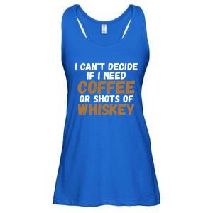 I CanT Decide If I Need Coffee Or Shots Of Whiskey Gift Meaningful Gift Ladies Essential Flowy Tank