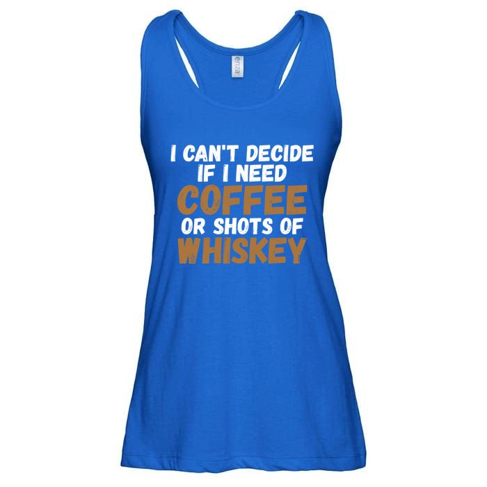 I CanT Decide If I Need Coffee Or Shots Of Whiskey Gift Meaningful Gift Ladies Essential Flowy Tank