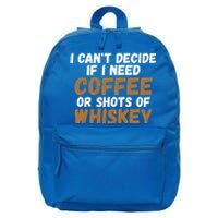 I CanT Decide If I Need Coffee Or Shots Of Whiskey Gift Meaningful Gift 16 in Basic Backpack