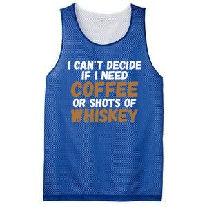 I CanT Decide If I Need Coffee Or Shots Of Whiskey Gift Meaningful Gift Mesh Reversible Basketball Jersey Tank