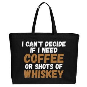 I CanT Decide If I Need Coffee Or Shots Of Whiskey Gift Meaningful Gift Cotton Canvas Jumbo Tote