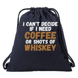 I CanT Decide If I Need Coffee Or Shots Of Whiskey Gift Meaningful Gift Drawstring Bag