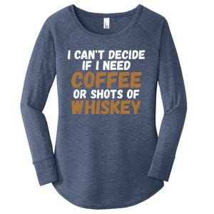 I CanT Decide If I Need Coffee Or Shots Of Whiskey Gift Meaningful Gift Women's Perfect Tri Tunic Long Sleeve Shirt