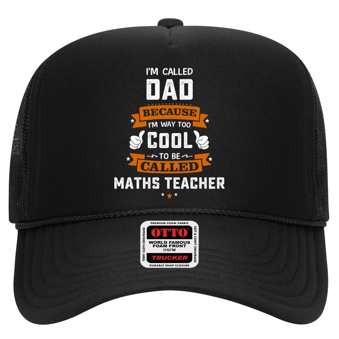 I'm Call Dad Because I'm Way To Cool Maths Teacher Gift Father's Day Trucker Hat