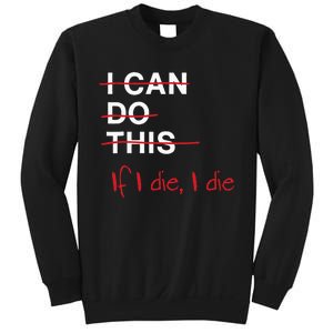 I Can Do This If I Die I Die Funny Fitness Workout Gym Lover Sweatshirt