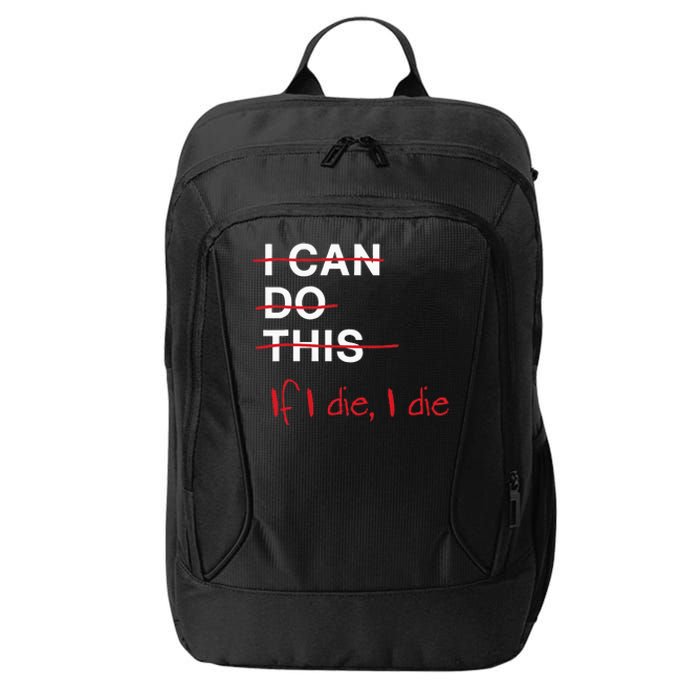 I Can Do This If I Die I Die Funny Fitness Workout Gym Lover City Backpack