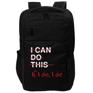 I Can Do This If I Die I Die Funny Fitness Workout Gym Lover Impact Tech Backpack